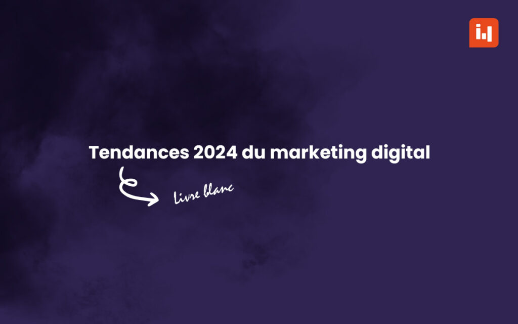 tendances 2024 marketing digital